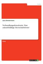 Verhandlungsdemokratie. Eine zukunftsfahige Herrschaftsform? af Jana Zimmermann