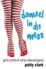 Damsel in Dis Mess af Patty Clark
