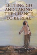 Letting Go and Taking the Chance to be Real af Sherron Lewis LMFT