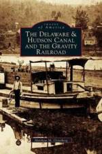 Delaware & Hudson Canal and the Gravity Railroad af Matthew M Osterberg