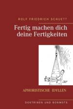 Fertig machen dich deine Fertigkeiten af Rolf Friedrich Schuett