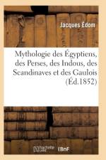 Mythologie Elementaire Contenant Un Precis de la Mythologie Des Egyptiens 2e Edition af Edom-J