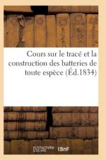 Cours Sur Le Trace Et La Construction Des Batteries de Toute Espece af Sans Auteur