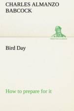 Bird Day How to prepare for it af Charles Almanzo Babcock
