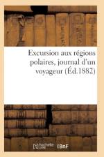 Excursion Aux Regions Polaires, Journal d'Un Voyageur af Sans Auteur