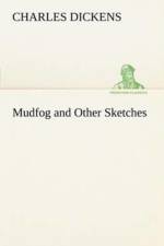 Mudfog and Other Sketches af Charles Dickens