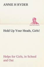 Hold Up Your Heads, Girls! af Annie H Ryder