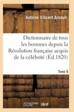 Dictionnaire Historique Et Raisonne de Tous Les Hommes Depuis La Revolution Francaise T.09 af Arnault-A