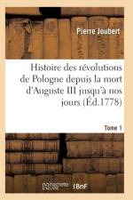 Histoire Des Revolutions de Pologne Depuis La Mort d'Auguste III Jusqu'a Nos Jours. Tome 1 af Joubert-P