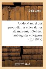 Code-Manuel Des Proprietaires Et Locataires de Maisons, Hoteliers, Aubergistes Et Logeurs af Agnel-E
