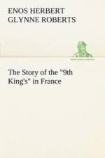 The Story of the 9th King's in France af Enos Herbert Glynne Roberts