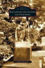 Philadelphia Graveyards and Cemeteries af Thomas H Keels
