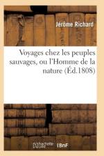Voyages Chez Les Peuples Sauvages, Ou l'Homme de la Nature Edition 2, Tome 2 af Richard-J