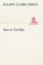 How to Tie Flies af Ellery Clark Gregg