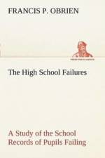 High School Failures A Study of the School Records of Pupils Failing in Academic or Commercial High School Subjects af Francis P Obrien