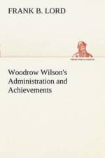 Woodrow Wilson's Administration and Achievements af Frank B Lord