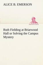 Ruth Fielding at Briarwood Hall or Solving the Campus Mystery af Alice B Emerson