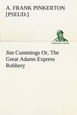 Jim Cummings Or, The Great Adams Express Robbery af A Frank [Pseud ] Pinkerton