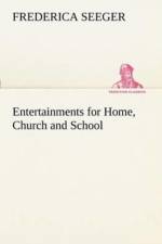 Entertainments for Home, Church and School af Frederica Seeger