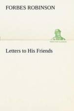 Letters to His Friends af Forbes Robinson