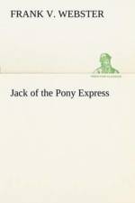 Jack of the Pony Express af Frank V Webster
