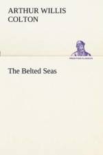 Belted Seas af Arthur Willis Colton
