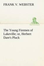 Young Firemen of Lakeville or, Herbert Dare's Pluck af Frank V Webster