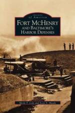 Fort McHenry and Baltimore's Harbor Defenses af Scott Sheads