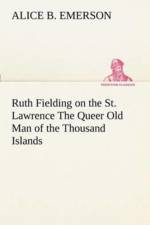 Ruth Fielding on the St. Lawrence The Queer Old Man of the Thousand Islands af Alice B Emerson
