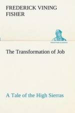 Transformation of Job A Tale of the High Sierras af Frederick Vining Fisher