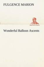 Wonderful Balloon Ascents af F (Fulgence) Marion
