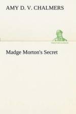 Madge Morton's Secret af Amy D V Chalmers