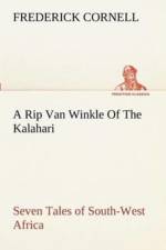 Rip Van Winkle Of The Kalahari Seven Tales of South-West Africa af Frederick Cornell
