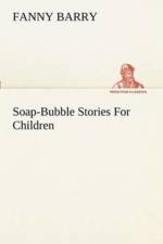 Soap-Bubble Stories For Children af Fanny Barry
