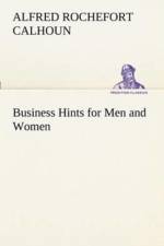 Business Hints for Men and Women af Alfred Rochefort Calhoun