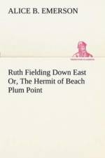 Ruth Fielding Down East Or, The Hermit of Beach Plum Point af Alice B Emerson