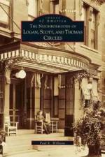 Neighborhoods of Logan, Scott, and Thomas Circles af Paul K Williams