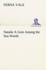Natalie A Gem Among the Sea-Weeds af Ferna Vale