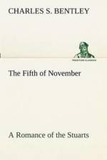Fifth of November A Romance of the Stuarts af Charles S Bentley