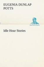 Idle Hour Stories af Eugenia Dunlap Potts