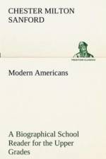 Modern Americans A Biographical School Reader for the Upper Grades af Chester Milton Sanford