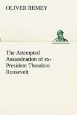 Attempted Assassination of ex-President Theodore Roosevelt af OLIVER REMEY