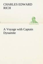 Voyage with Captain Dynamite af Charles Edward Rich