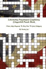 Libertarian Presidential Candidates Crossword Puzzle Book: from John Hospers to Ron Paul to Gary Johnson af Aaron Joy