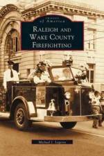 Raleigh and Wake County Firefighting af Michael John Legeros