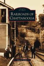 Railroads of Chattanooga af Alan A Walker