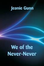 We of the Never-Never af Jeanie Gunn