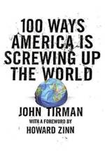 100 Ways America Is Screwing Up The World af John Tirman