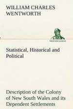 Statistical, Historical and Political Description of the Colony of New South Wales and its Dependent Settlements af William Charles Wentworth
