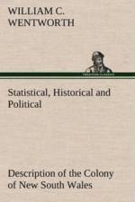Statistical, Historical and Political Description of the Colony of New South Wales af William Charles Wentworth